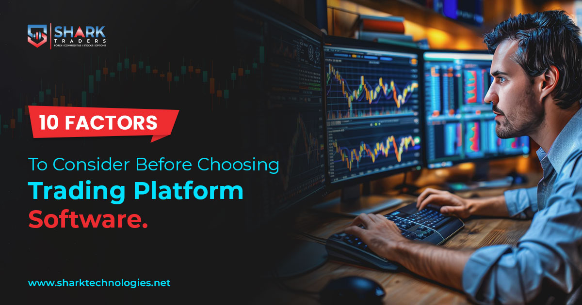 10 Factors to Consider Before Choosing Trading Platform Software