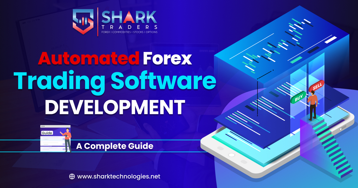 Automated Forex Trading Software Development – A Complete Guide