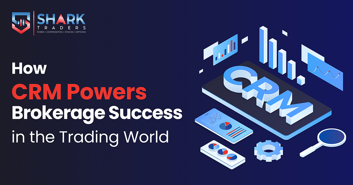 How CRM Powers Brokerage Success in the Trading World ?